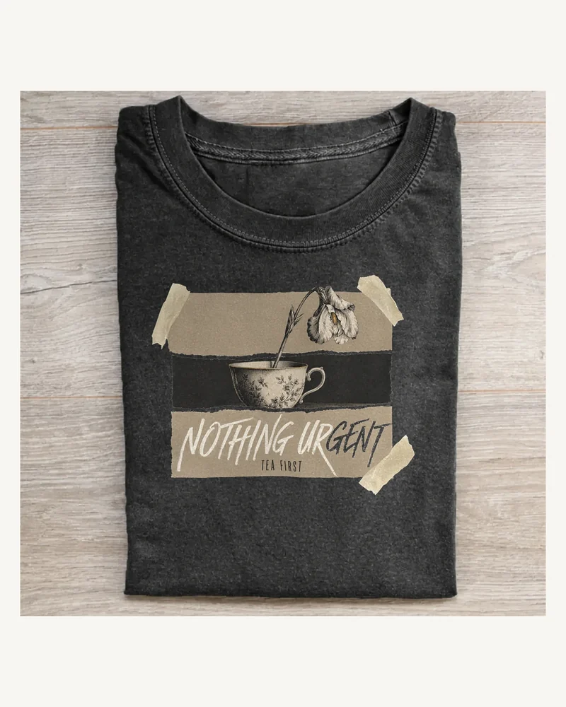 Nothing Urgent Tea First Graphic T-shirt