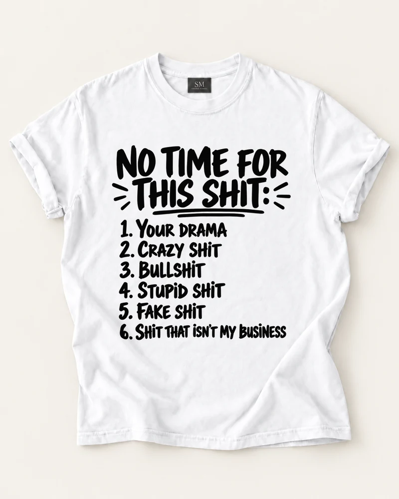 White T-shirt with no time for this front graphic