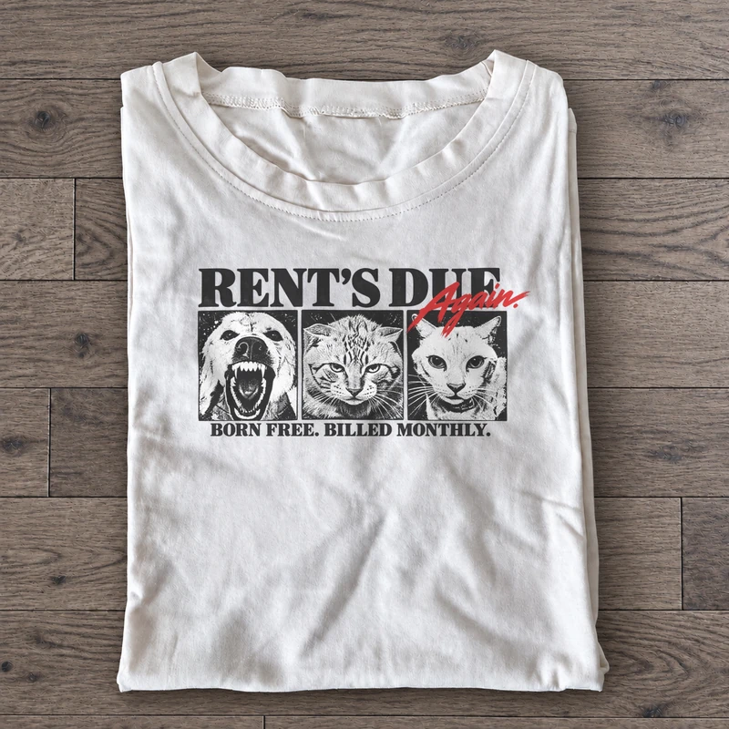 Rent Is Due Again Graphic T-Shirt on white cotton T-shirt